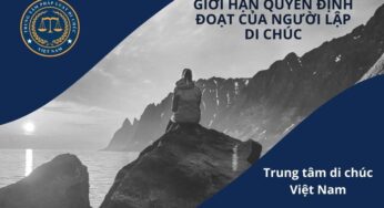 GIỚI HẠN QUYỀN ĐỊNH ĐOẠT CỦA NGƯỜI LẬP DI CHÚC