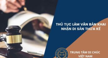 THỦ TỤC LÀM VĂN BẢN KHAI NHẬN DI SẢN THỪA KẾ