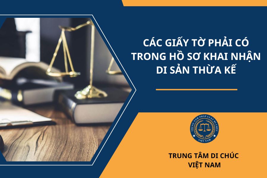 Các giấy tờ phải có trong hồ sơ khai nhận di sản thừa kế