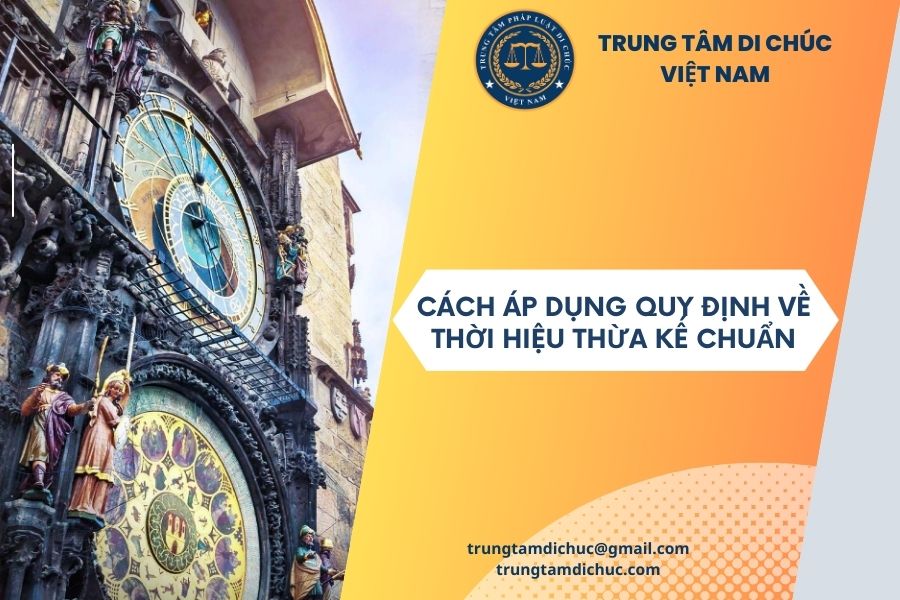 Cách áp dụng quy định về thời hiệu thừa kế chuẩn