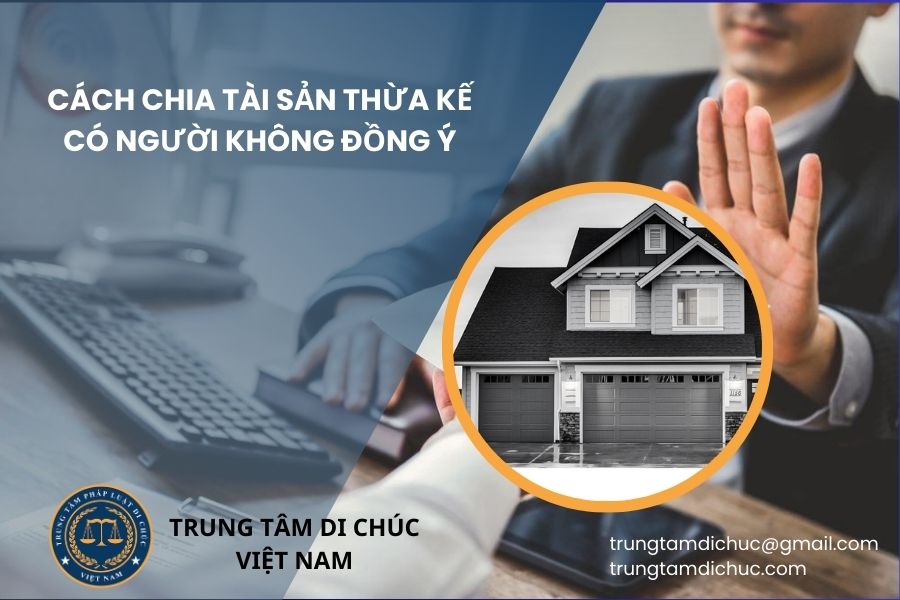 Cách chia tai sản thừa kế có người không đồng ý