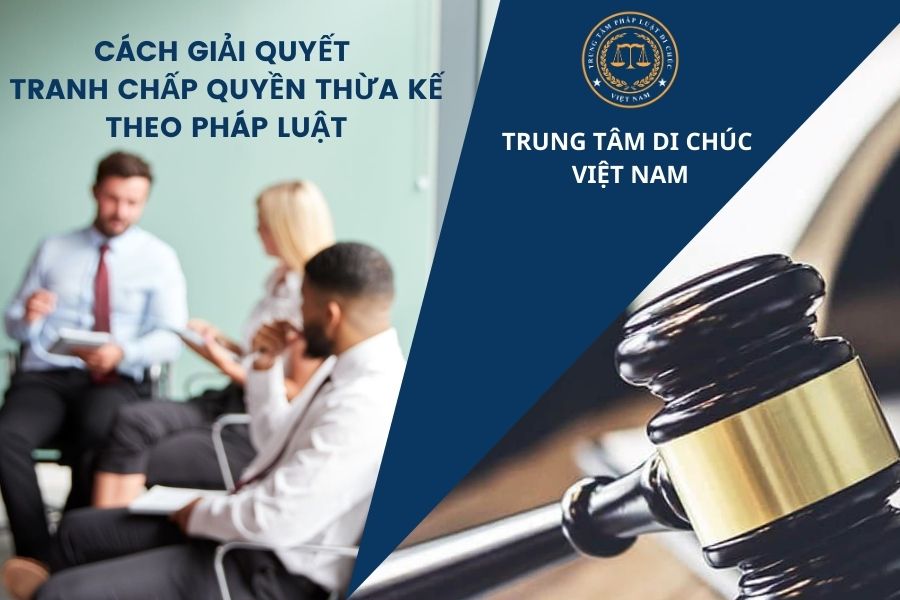 Cách giải quyết tranh chấp quyền thừa kế theo pháp luật