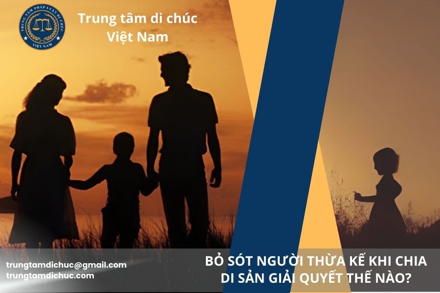 Bỏ sót người thừa kế khi chia di sản giải quyết thế nào?