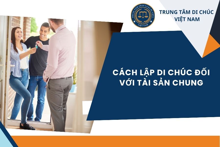 Cách lập di chúc đối với tài sản chung