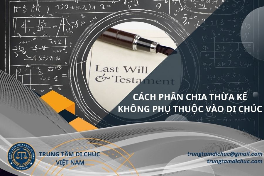 Cách phân chia thừa kế không phụ thuộc vào di chúc