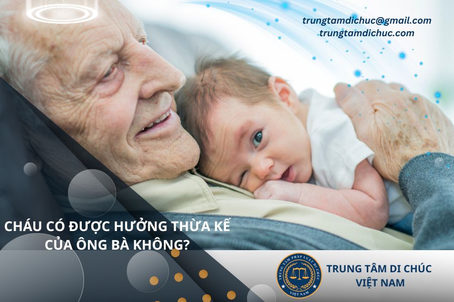 Cháu có được hưởng thừa kế của ông bà không?