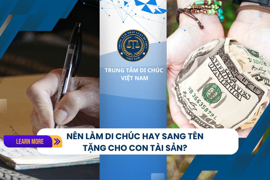 Nên làm di chúc hay sang tên tặng cho con tài sản