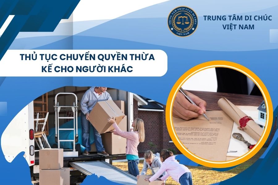 Thủ tục chuyển quyền thừa kế cho người khác