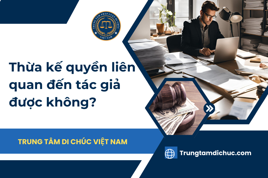 Thừa kế quyền liên quan đến tác giả được không