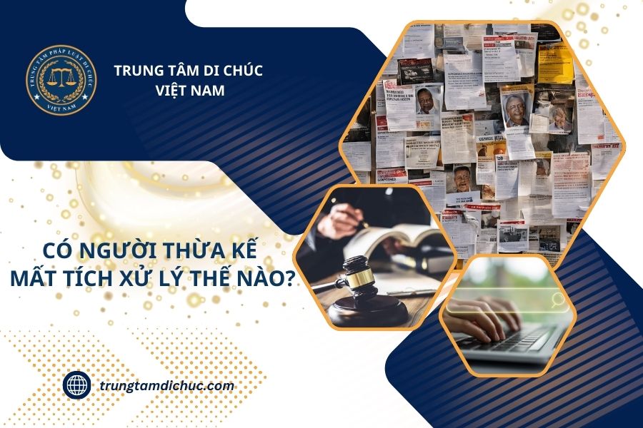 Có người thừa kế mất tích xử lý thế nào?