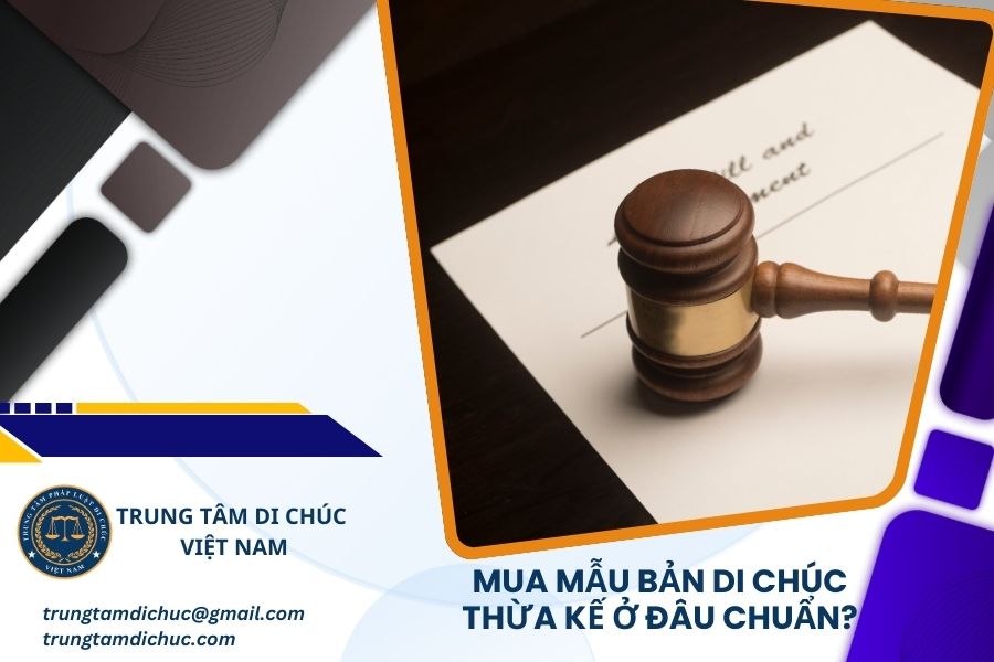 Mua mẫu bản di chúc thừa kế ở đâu chuẩn