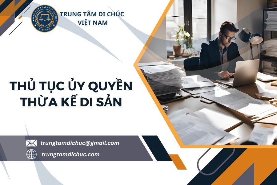 Thủ tục ủy quyền thừa kế di sản