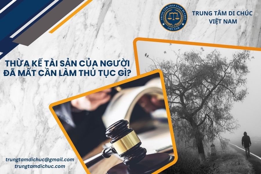 Thừa kế tài sản của người đã mất cần làm thủ tục gì?